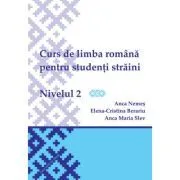 Curs de limba romana pentru studenti straini. Nivelul 2 de Elena-Cristina Beraru