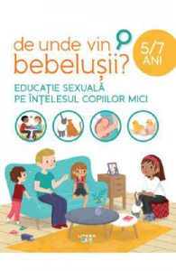 De unde vin bebelusii? Educatie sexuala pe intelesul copiilor