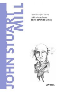 Descopera filosofia. John Stuart Mill