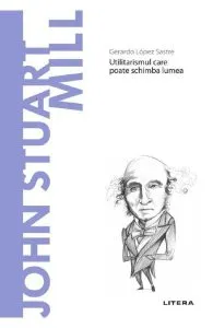 Descopera filosofia. John Stuart Mill