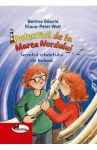 Detectivii de la Marea Nordului. Secretul scheletului de balena de Bettina Goschl
