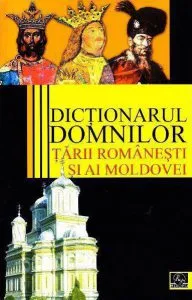 Dictionarul Domnilor Tarii Romanesti Si Ai Moldovei de Vasile Marculet