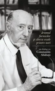 Drumul furnicilor si cateva escale printre nori de Constantin Abaluta