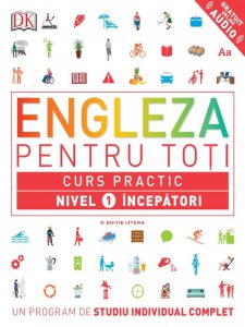 Engleza pentru toti. Curs practic nivel 1 incepatori