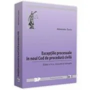 Exceptiile procesuale in noul Cod de procedura civila. Editia a 4-a de Alexandru Suciu