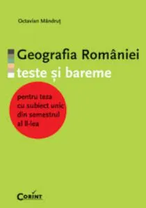 Geografia Romaniei. Teste si bareme de Octavian Mandrut