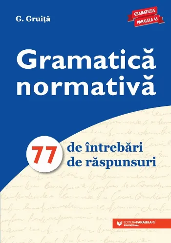 Gramatică normativă. 77 de întrebări. 77 de răspunsuri de G. Gruita