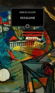 Huliganii de Mircea Eliade