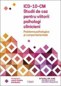 ICD-10-CM. Studii de caz pentru viitorii psihologi clinicieni. Probleme psihologice si comportamentale