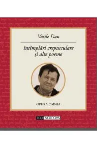 Intamplari crepusculare si alte poeme de Vasile Dan