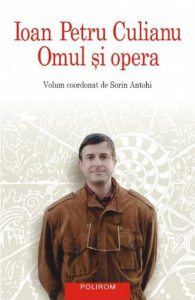 Ioan Petru Culianu. Omul si opera