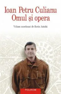 Ioan Petru Culianu. Omul si opera