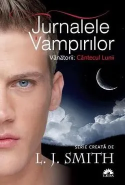 Jurnalele Vampirilor 9: Cantecul Lunii de L.J. Smith