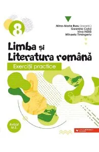 Limba si literatura romana. Exercitii practice - Clasa 8 de Geanina Cotoi