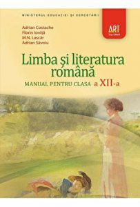 Limba si literatura romana. Manual pentru clasa a XII-a