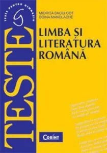 Limba si literatura romana. Teste pentru gimnaziu de Miorita Baciu Got