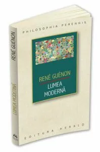 Lumea moderna de Rene Guenon