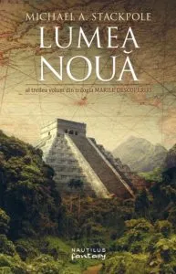 Lumea noua (Trilogia Marile Descoperiri, partea a III-a) de Michael A. Stackpole