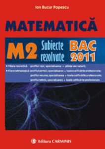Matematica M2. Subiecte rezolvate Bac 2011