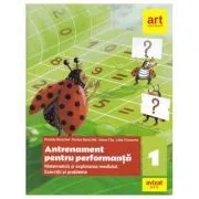 Matematica si explorarea mediului. Exercitii si probleme. Antrenament pentru performanta. Clasa 1 de Daniela Berechet
