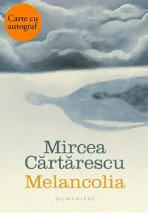 Melancolia - cu autograf de Mircea Cartarescu