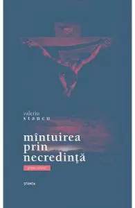 Mintuirea prin necredinta. Poeme cristice de Valeriu Stancu