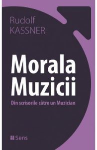 Morala muzicii. Din scrisorile catre un muzician