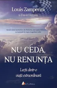 Nu ceda, nu renunta de Louis Zamperini