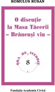 O discutie la Masa Tacerii. Brancusi viu de Romulus Rusan