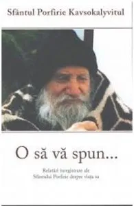 O sa va spun... de Sfantul Porfirie Kavsokalyvitul