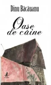 Oase de caine de Dinu Bacauanu