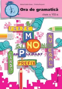 Ora de gramatica. Clasa a VIII-a de Maria Emilia-Goian