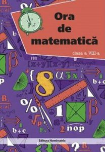Ora de matematica. Cls. a VIII-a