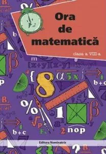 Ora de matematica. Cls. a VIII-a de Petre Nachila