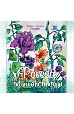 Poveste pentru patru anotimpuri de Daciana-Titusana Panisoara