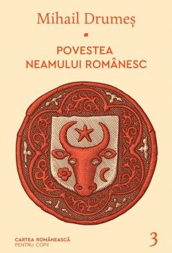 Povestea neamului romanesc Vol.3