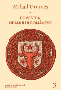 Povestea neamului romanesc Vol.3