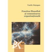 Practica filosofica si comunicarea organizationala. O abordare interdisciplinara