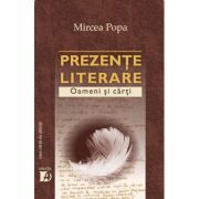 Prezente literare. Oameni si carti vol. I