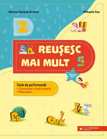 Reușesc mai mult. Teste de performanță. Comunicare în limba română. Matematică. Clasa a II-a de Mihaela Rus
