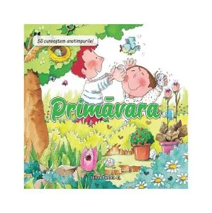 Să cunoaștem anotimpurile! Primăvara de Nuria Roca