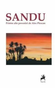 Sandu -printre alte povestiri de Alex Plescan