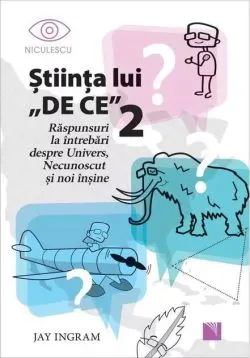 Ştiinţa lui „DE CE” 2