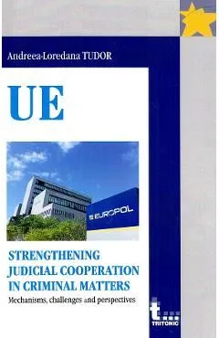 Strengthening judicial cooperation in criminal matters de Andreea-Loredana Tudor