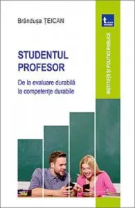 Studentul Profesor. De la evaluare durabila la competente durabile de Brandusa Teican