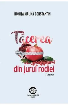 Tacerea din jurul rodiei de Romita Malina Constantin