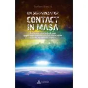 Un surprinzator contact in masa. Uimitoarele cazuri reale ale unor grupuri de fiinte umane ce au fost contactate de civilizatii extraterestre benefice de Stefano Breccia