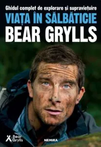 Viata in salbaticie de BEAR GRYLLS