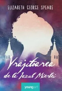 Vrajitoarea de la Iazul Mierlei de Elizabeth George Speare