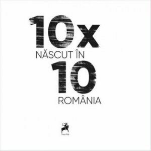 10x10. Nascut in Romania.